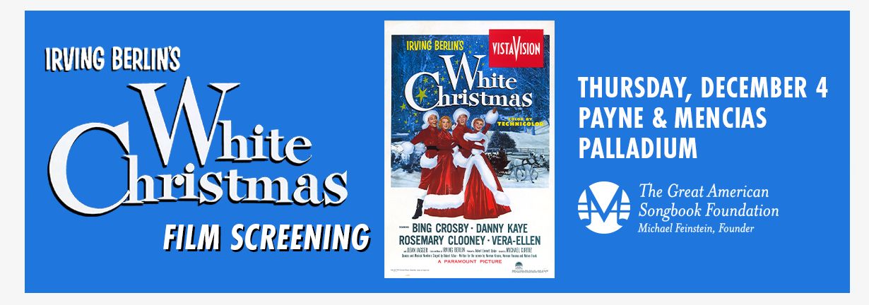 Film Screening of Irving Berlin's White Christmas, Thursday, December 4 at the Payne & Mencias Palladium Film Screening of Irving Berlin's White Christmas, Thursday, December 4 at the Payne & Mencias Palladium