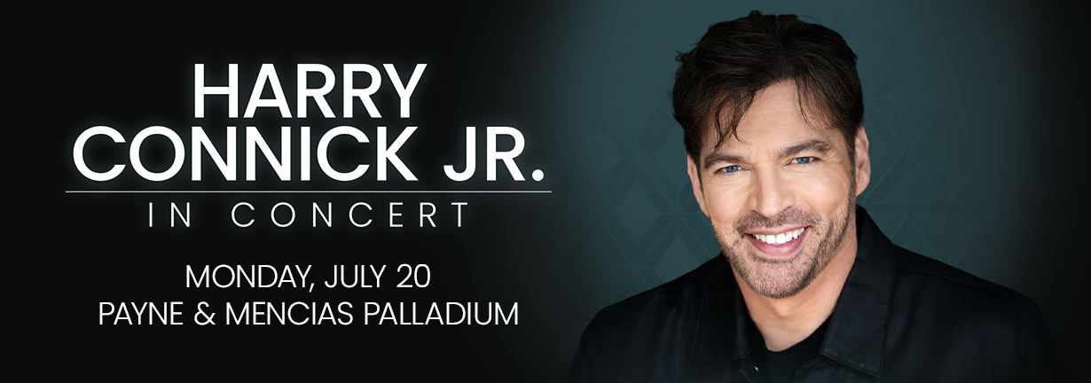 Harry Connick Jr. in Concert, Monday July 20 at the Payne and Mencias Palladium Harry Connick Jr. in Concert, Monday July 20 at the Payne and Mencias Palladium