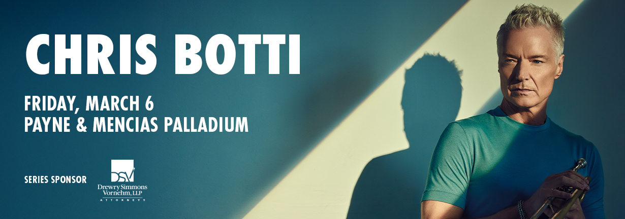 Chris Botti, Friday, March 6 at the Payne & Mencias Palladium Chris Botti, Friday, March 6 at the Payne & Mencias Palladium