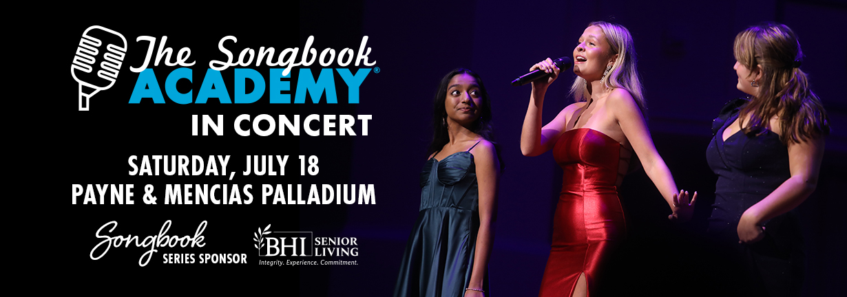 The Songbook Academy in Concert, Saturday July 18 at the Payne and Mencias Palladium The Songbook Academy in Concert, Saturday July 18 at the Payne and Mencias Palladium