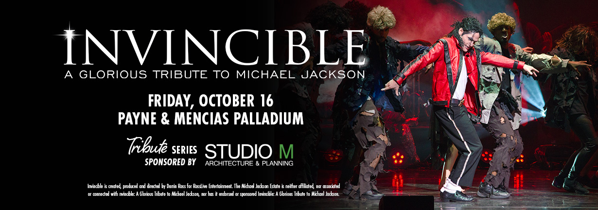 Invincible, a Glorious Tribute to Michael Jackson, Friday, October 16 at the Payne & Mencias Palladium Invincible, a Glorious Tribute to Michael Jackson, Friday, October 16 at the Payne & Mencias Palladium