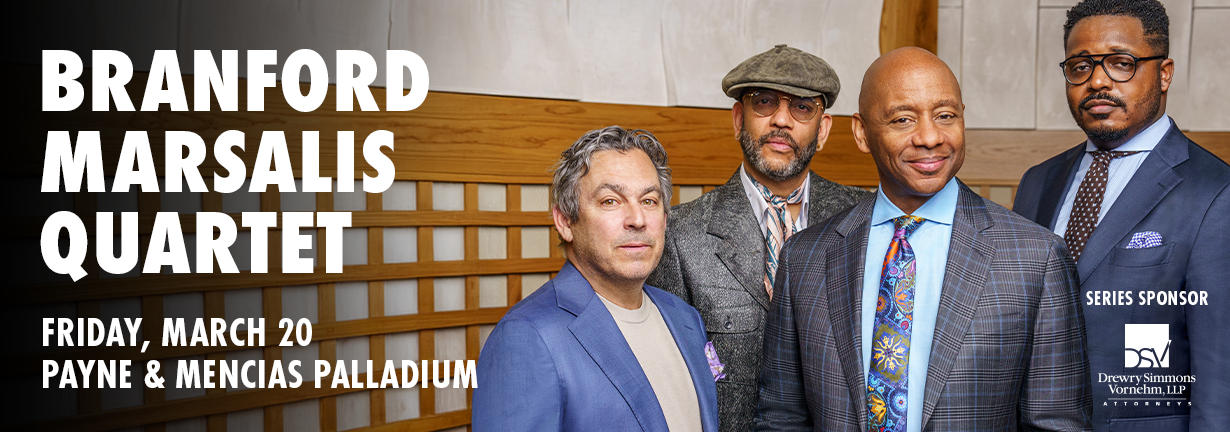 Branford Marsalis Quartet, Friday, March 20, at the Payne and Mencias Palladium Branford Marsalis Quartet, Friday, March 20, at the Payne and Mencias Palladium