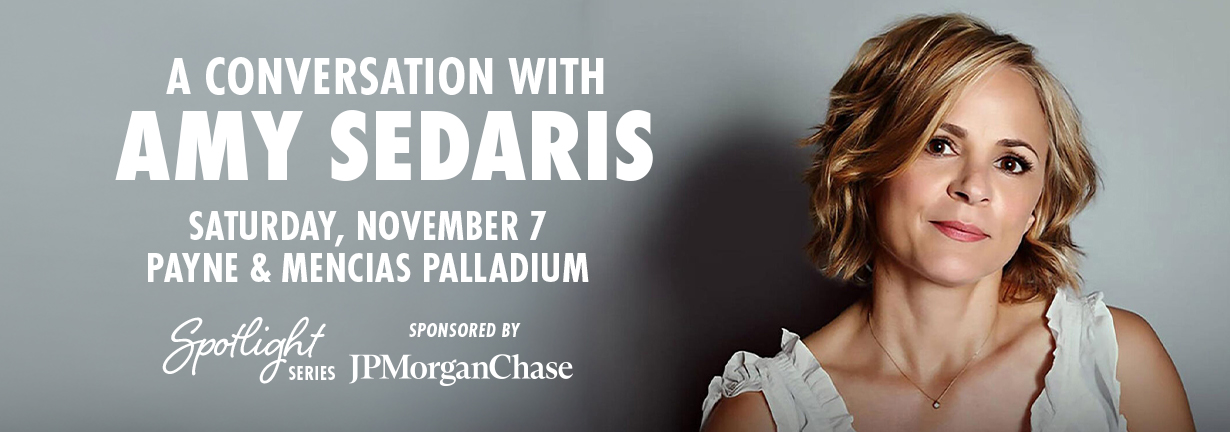A Conversation with Amy Sedaris, Saturday, November 7 at the Payne & Mencias Palladium A Conversation with Amy Sedaris, Saturday, November 7 at the Payne & Mencias Palladium